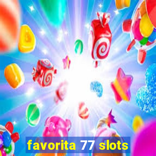 favorita 77 slots